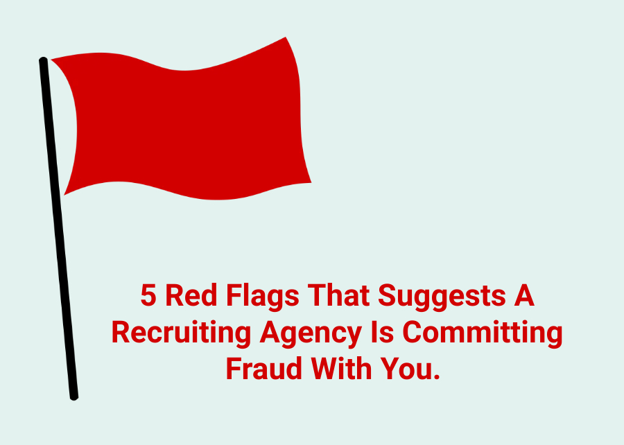5 Red Flags That Suggests A Recruiting Agency Is Committing Fraud With You.