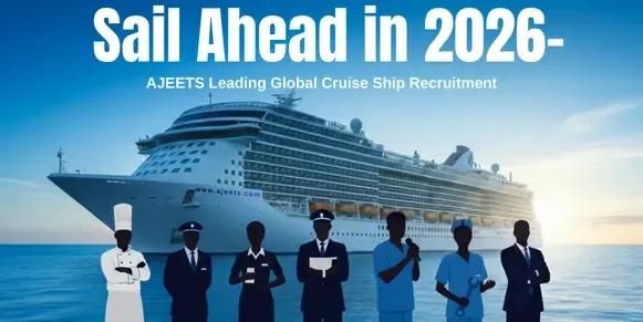 Sail Ahead in 2026: AJEETS Leading Global Cruise Ship Recruitment