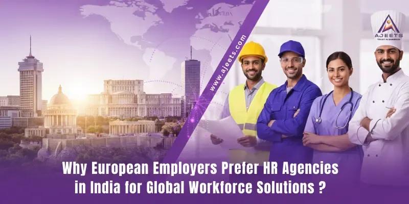 Why European Employers Prefer HR Agencies in India for Global Workforce Solutions?